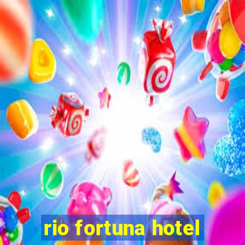 rio fortuna hotel